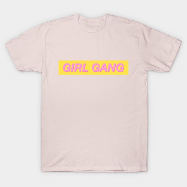 GIRL GANG T-Shirt by iambolders